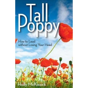 Tall Poppy - by  Holly McKissick (Paperback) - 1 of 1
