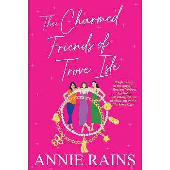 The Charmed Friends of Trove Isle - by  Annie Rains (Paperback)
