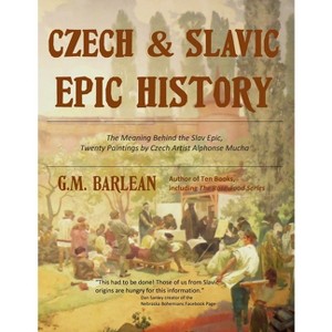 Czech & Slavic Epic History - by  Gina M Barlean (Paperback) - 1 of 1