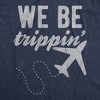 Mens We Be Trippin Tshirt Cool Travel Vacation Adventure Airplane Graphic Novelty Tee - Crazy Dog Men's T Shirt - 2 of 4