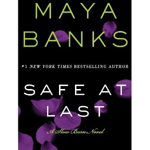 Safe at Last - (Slow Burn Novels) by  Maya Banks (Paperback) - 1 of 1