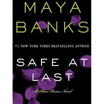Safe at Last - (Slow Burn Novels) by  Maya Banks (Paperback)