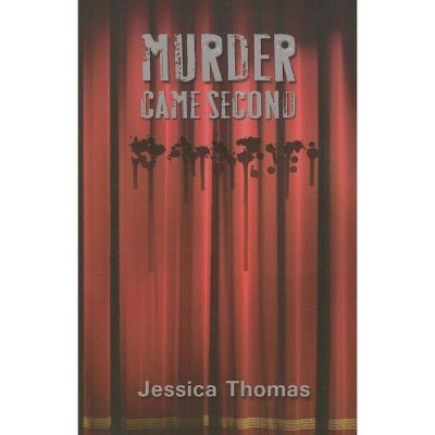 Murder Came Second - by  Jessica Thomas (Paperback)