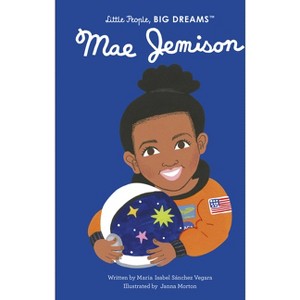 Mae Jemison - (Little People, Big Dreams) by  Maria Isabel Sanchez Vegara (Hardcover) - 1 of 1