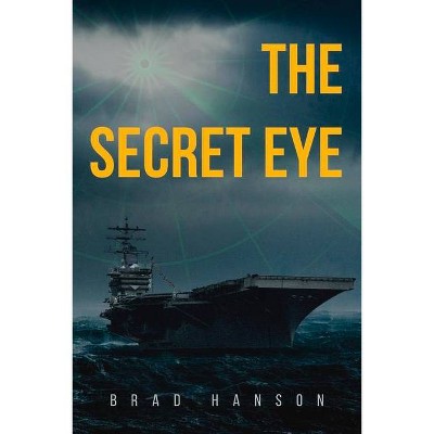 The Secret Eye - by  Brad Hanson (Paperback)