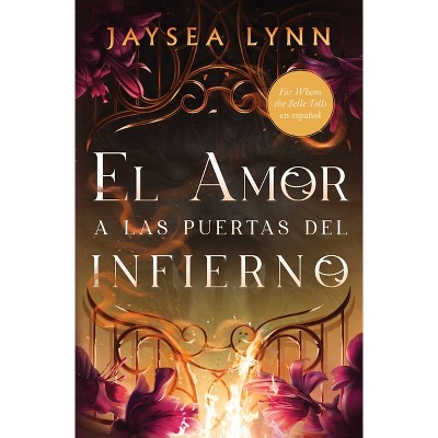 El Amor a Las Puertas del Infierno, Spanish-Language Edition of for Whom the Belle Tolls - by  Jaysea Lynn (Paperback)