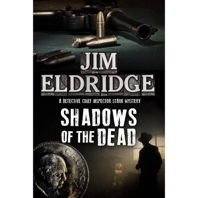 Shadows of the Dead - (DCI Paul Stark Mystery) by  Jim Eldridge (Paperback)