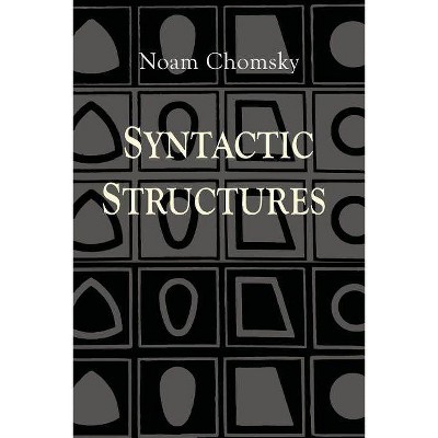 Syntactic Structures - by  Noam Chomsky (Paperback)