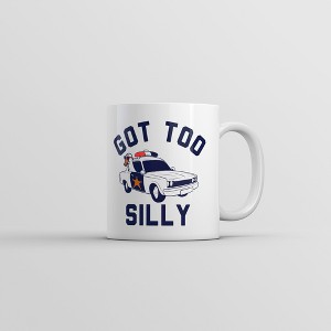 Crazy Dog T-Shirts Got Too Silly Mug Funny Sarcastic Police Graphic Partying Novelty Coffee Cup-11oz - 1 of 4