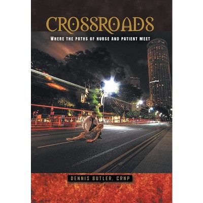 Crossroads - by Crnp Dennis Butler