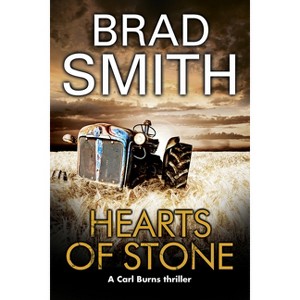 Hearts of Stone - (Carl Burns Thriller) by  Brad Smith (Paperback) - 1 of 1