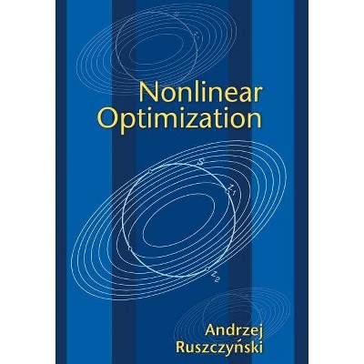 Nonlinear Optimization - by  Andrzej Ruszczynski (Hardcover)