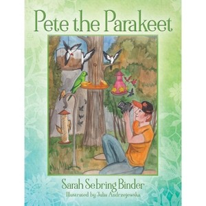 Pete the Parakeet - by  Sarah Sebring Binder (Hardcover) - 1 of 1