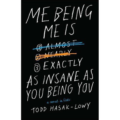 Me Being Me Is Exactly as Insane as You Being You - by  Todd Hasak-Lowy (Paperback)