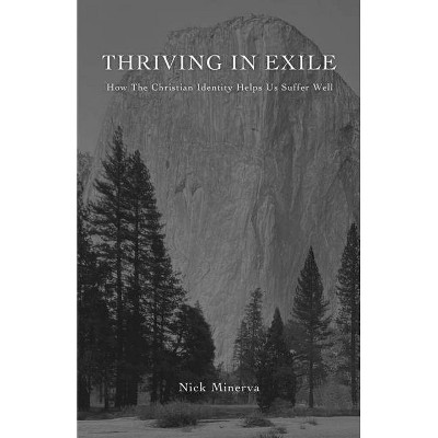 Thriving In Exile - by  Nick Minerva (Paperback)