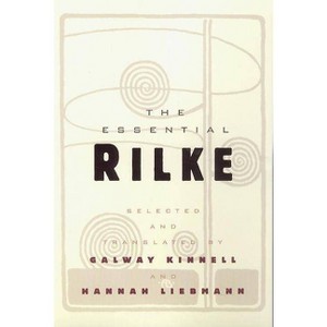 The Essential Rilke - by  Galway Kinnell & Hannah Liebmann (Paperback) - 1 of 1