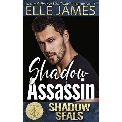 Shadow Assassin - by  Shadow Sisters & Elle James (Paperback)