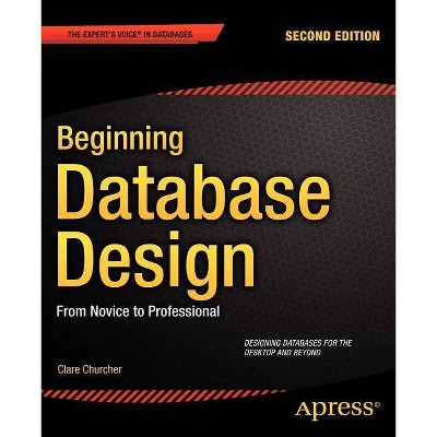 Beginning Database Design - 2nd Edition by  Clare Churcher (Paperback)