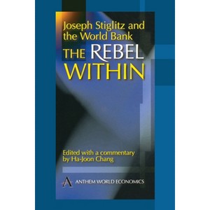 Joseph Stiglitz and the World Bank - by  Ha-Joon Chang (Paperback) - 1 of 1