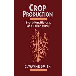 Crop Production - by  C Wayne Smith (Hardcover) - 1 of 1