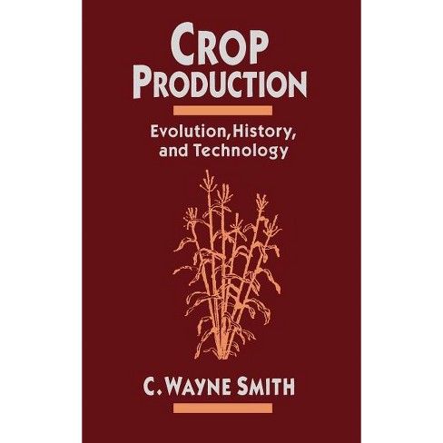 Crop Production - By C Wayne Smith (hardcover) : Target