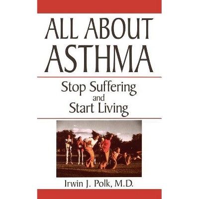  All about Asthma - by  Irwin J Polk & Polk (Paperback) 
