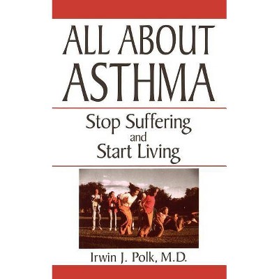  All about Asthma - by  Irwin J Polk & Polk (Paperback) 