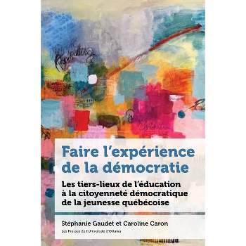 Faire l'Expérience de la Démocratie - by Stéphanie Gaudet & Caroline Caron