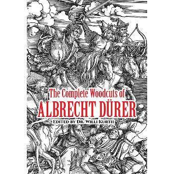 The Complete Woodcuts of Albrecht Dürer - (Dover Fine Art, History of Art) by  W Kurth (Paperback)