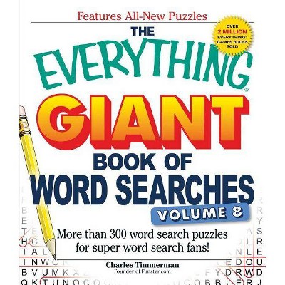 The Everything Giant Book of Word Searches, Volume 8 - (Everything(r)) by  Charles Timmerman (Paperback)