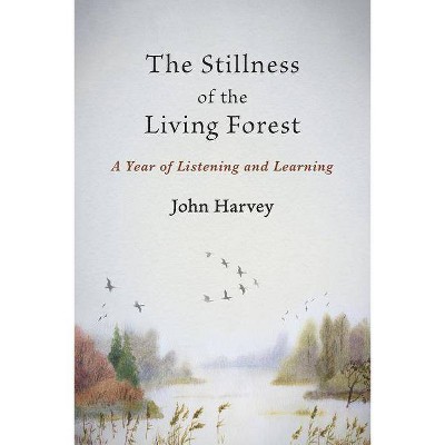 The Stillness of the Living Forest - by  John Harvey (Paperback)