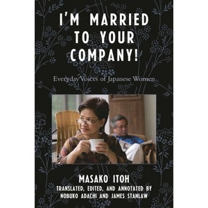I'm Married to Your Company! - (Asian Voices) by  Masako Itoh (Hardcover) - 1 of 1