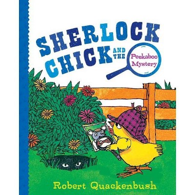 Sherlock Chick and the Peekaboo Mystery - by  Robert Quackenbush (Hardcover)