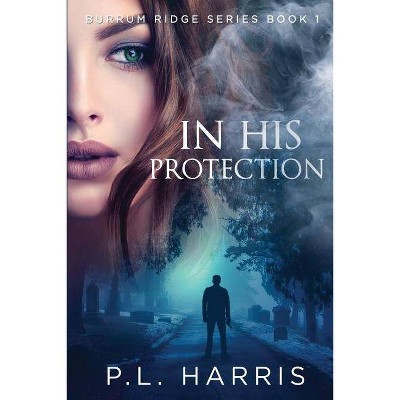 In His Protection - by  P L Harris (Paperback)