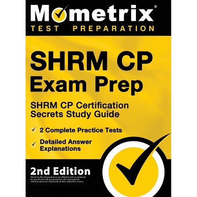 SHRM CP Exam Prep - SHRM CP Certification Secrets Study Guide, 2 Complete Practice Tests, Detailed Answer Explanations - by  Matthew Bowling
