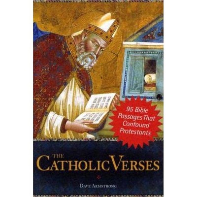 The Catholic Verses - by  Dave Armstrong (Paperback)