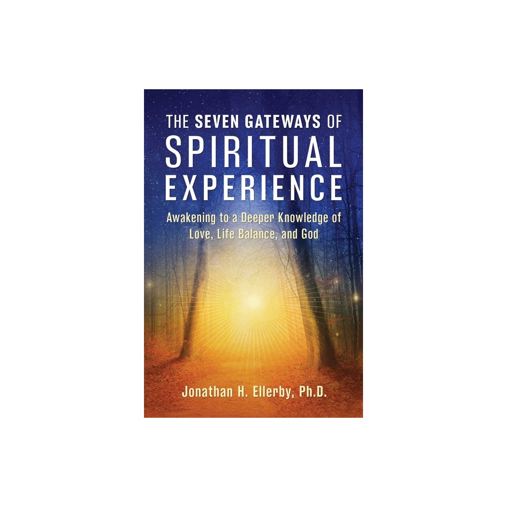 The Seven Gateways of Spiritual Experience - by Jonathan H Ellerby (Paperback)