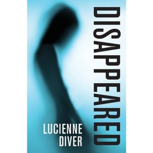 Disappeared - by  Lucienne Diver (Paperback) - 1 of 1