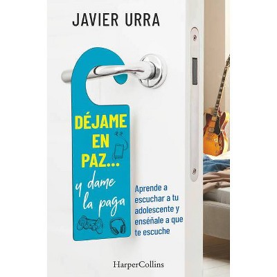 Déjame En Paz..., Y Dame La Paga - by  Javier Urra (Paperback)