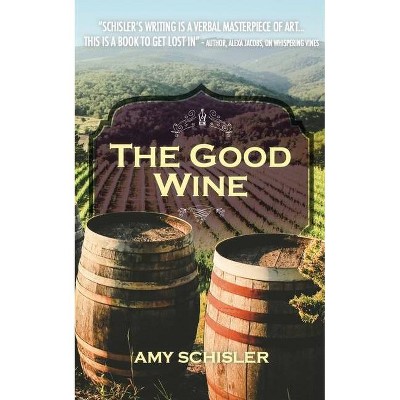 The Good wine - by  Amy Schisler (Paperback)