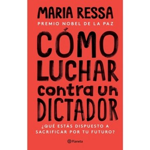 Cómo Luchar Contra Un Dictador - by  Maria Ressa (Paperback) - 1 of 1