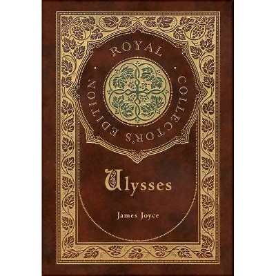 Ulysses (Royal Collector's Edition) (Case Laminate Hardcover with Jacket) - by  James Joyce