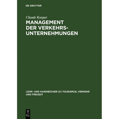 Management der Verkehrsunternehmungen - (Lehr- Und Handbücher Zu Tourismus, Verkehr Und Freizeit) by  Claude Kaspar (Hardcover)