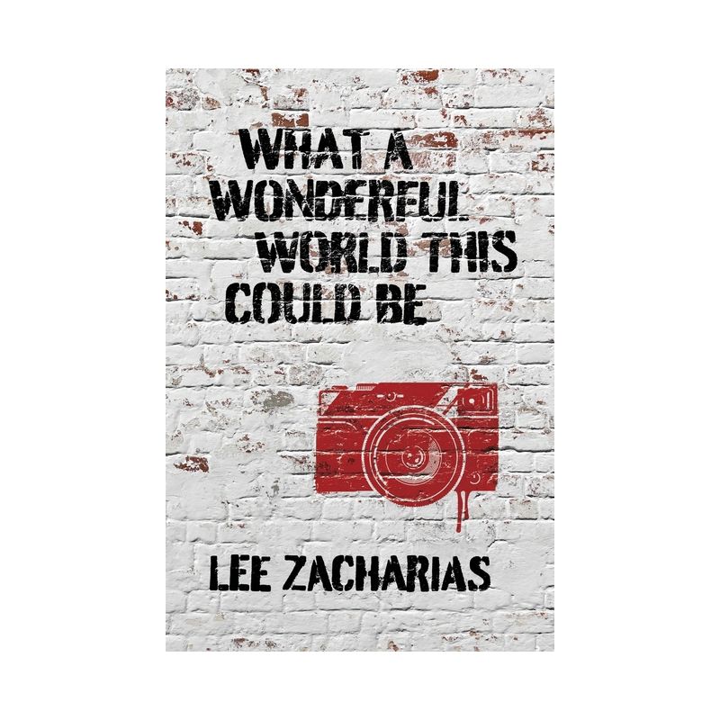 What a Wonderful World This Could Be - by  Lee Zacharias (Paperback), 1 of 2