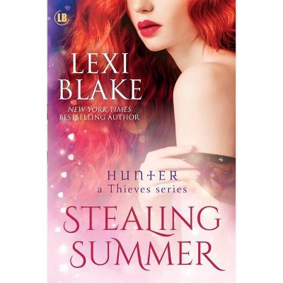 Stealing Summer - (Hunter: A Thieves) by  Lexi Blake (Paperback)