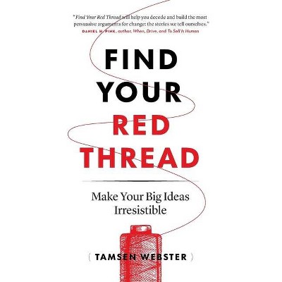 Find Your Red Thread - by  Tamsen Webster (Paperback)