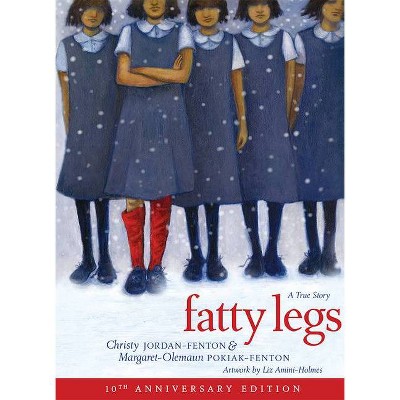 Fatty Legs (10th Anniversary Edition) - by  Margaret Pokiak-Fenton & Christy Jordan-Fenton (Hardcover)