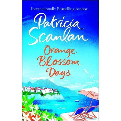 Orange Blossom Days - by  Patricia Scanlan (Paperback)