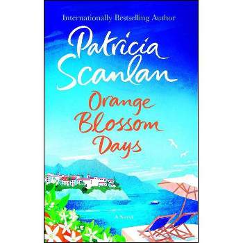 Orange Blossom Days - by  Patricia Scanlan (Paperback)