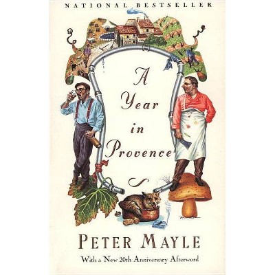 A Year in Provence - (Vintage Departures) by  Peter Mayle (Paperback)